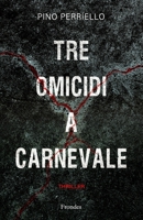 Tre omicidi a carnevale: La paura di un carabiniere. Romanzo thriller. B09C27KQX4 Book Cover