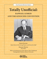 Totally Unofficial: Raphael Lemkin and the Genocide Convention 0983787026 Book Cover