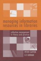 Managing Information Resources in Libraries: Collection Management in Theory and Practice 1856042979 Book Cover