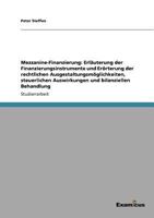 Mezzanine-Finanzierung: Erläuterung der Finanzierungsinstrumente und Erörterung der rechtlichen Ausgestaltungsmöglichkeiten, steuerlichen Auswirkungen und bilanziellen Behandlung 3656995494 Book Cover