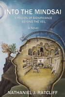 Into the Mindsai : A Region of Significance Beyond the Veil 1733923918 Book Cover