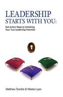 Leadership Starts with You!: Fast Action Steps to Unlocking Your True Leadership Potential 1452820112 Book Cover