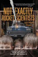 Not Exactly Rocket Scientists and Other Stories 1683488512 Book Cover