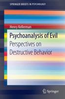 Psychoanalysis of Evil: Perspectives on Destructive Behavior 3319073915 Book Cover