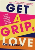 Get a Grip, Love 000840108X Book Cover