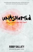 Unashamed: Taking a Radical Stand for Christ 0899579574 Book Cover