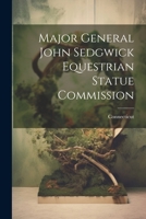 Major General John Sedgwick Equestrian Statue Commission 102271998X Book Cover