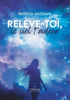 Relève-toi, le ciel t'aidera B0D8NSWK9M Book Cover