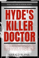 Hyde's Killer Doctor: Enter the psychology of Britain’s most famous and prolific serial killer: A True Crime story of Dr. Harold Shipman B08SZ1HY7Q Book Cover
