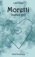 Moretti: hunted girl 3754396609 Book Cover