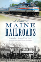 A History of Maine Railroads 1467145297 Book Cover