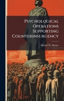 Psychological Operations Supporting Counterinsurgency 1025067959 Book Cover