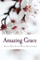 Amazing Grace: Seven Day Grief Devotional 1535241403 Book Cover
