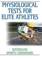 Physiological Tests for Elite Athletes: Australian Sports Commission 0736003266 Book Cover