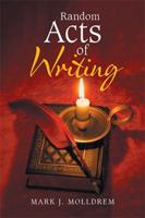 Random Acts of Writing 1543449212 Book Cover