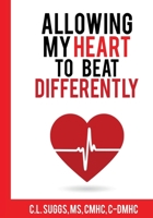Allowing My Heart to Beat Differently 1737570017 Book Cover