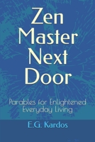 Zen Master Next Door: Parables for Enlightened Everyday Living B0DXL43JVJ Book Cover