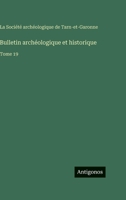 Bulletin archéologique et historique: Tome 19 3563777284 Book Cover