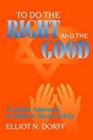 To Do Right and the Good: Jewish Approach to Modern Social Ethics 0827607156 Book Cover