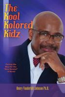 The Kool Kolored Kidz: Paving the Way for the New Normal - A Novel 1495291146 Book Cover