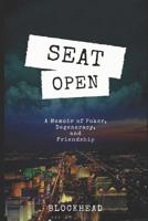 Seat Open: A Memoir of Poker, Degeneracy, and Friendship 1095833510 Book Cover