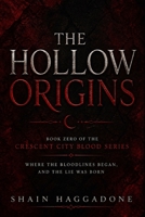THE HOLLOW ORIGINS: BOOK ZERO OF THE CRESCENT CITY BLOOD SERIES WHERE THE BLOODLINES BEGAN, AND THE LIE WAS BORN B0GZQRV9W5 Book Cover