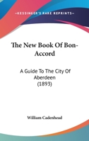 The New Book Of Bon-Accord: A Guide To The City Of Aberdeen 1104316943 Book Cover