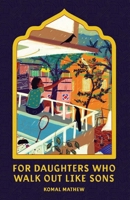 For Daughters Who Walk Out Like Sons 1733150552 Book Cover