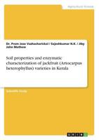 Soil properties and enzymatic characterization of jackfruit (Artocarpus heterophyllus) varieties in Kerala 3668376573 Book Cover