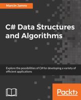 C# Data Structures and Algorithms: Explore the possibilities of C# for developing a variety of efficient applications 1788833732 Book Cover