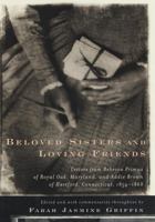 Beloved Sisters and Loving Friends: Letters from Rebecca Primus of Royal Oak, Maryland, and Addie Brown of Hartford, Connecticut, 1854-1868 0679451285 Book Cover