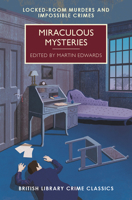 Miraculous Mysteries: Locked-Room Murders and Impossible Crimes 1464207445 Book Cover