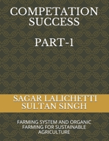 COMPETATION SUCCESS Part-1: Farming System and Organic Farming for Sustainable Agriculture B08PJQJ11Q Book Cover