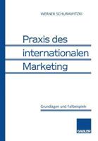 Praxis Des Internationalen Marketing: Grundlagen Und Fallbeispiele 3409121587 Book Cover