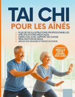 Taï-chi pour les seniors de plus de 60 ans: Des mouvements étape par étape avec plus de 150 photos pour améliorer l'équilibre, la flexibilité et la ... — Aucune expérience requise (French Edition) B0GQHCLJHQ Book Cover