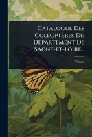 Catalogue Des ColÃ(c)optères Du DÃ(c)partement De Saone-et-loire... (French Edition) 1024492818 Book Cover