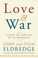 Love and War: Finding the Marriage You've Dreamed of 0307730212 Book Cover