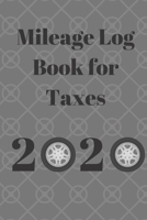 Mileage Log Book for Taxes 2020: Auto Log Book, Track Business Mileage For Tax Deductions 1674040490 Book Cover