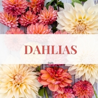 Dahlias: A Beautiful Flower Nature Picture Photography Collection| Coffee table Book B0977M88YJ Book Cover