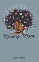 Raising Mom 0692696504 Book Cover