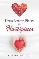 From Broken Pieces to Masterpieces B098JVZLNY Book Cover