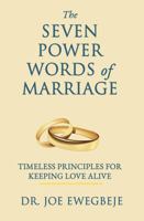The SEVEN POWER WORDS of MARRIAGE: Timeless Principles for Keeping Love Alive 196264412X Book Cover