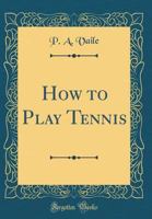 How to Play Tennis 9390877881 Book Cover