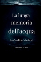 La lunga memoria dell'acqua: Un thriller tra guerra, segreti e abissi (Italian Edition) B0H392BLDW Book Cover