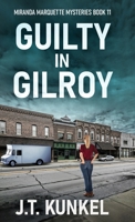 Guilty in Gilroy (Miranda Marquette Mysteries) 4824169984 Book Cover
