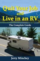Quit Your Job and Live in an RV: The Complete Guide 1947020021 Book Cover