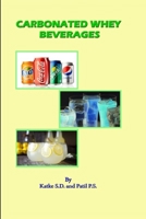 CARBONATED WHEY BEVERAGES 138700252X Book Cover