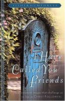 I Have Called You Friends: New Testament Images That Challenge Us To Live As Christ Followers 1563099454 Book Cover