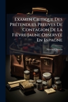 Examen Critique Des Prétendues Preuves De Contagion De La Fièvre Jaune Observée En Espagne 1246618109 Book Cover
