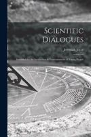 Scientific Dialogues; Intended for the Instruction & Entertainment of Young People 1015061133 Book Cover